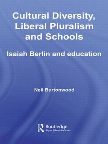 Cover image for Cultural Diversity, Liberal Pluralism and Schools: Isaiah Berlin and Education