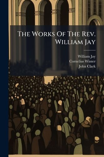 Cover image for The Works Of The Rev. William Jay