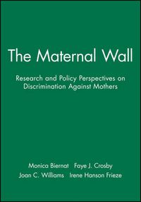 Cover image for The Maternal Wall: Research and Policy Perspectives on Discrimination Against Mothers