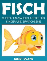 Cover image for Fisch: Super-Fun-Malbuch-Serie fur Kinder und Erwachsene