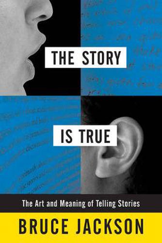 The Story is True: The Art and Meaning of Telling Stories