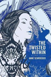 Cover image for The Twisted Within: A True Story