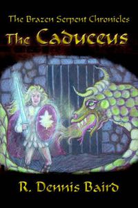 Cover image for The Brazen Serpent Chronicles: The Caduceus
