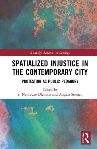 Cover image for Spatialized Injustice in the Contemporary City: Protesting as Public Pedagogy