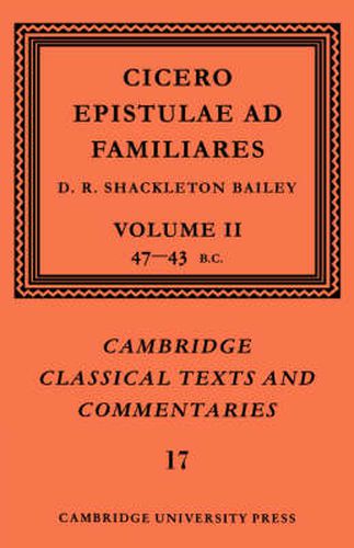 Cover image for Cicero: Epistulae ad Familiares: Volume 2, 47-43 BC