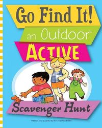 Cover image for Go Find It! an Outdoor Active Scavenger Hunt