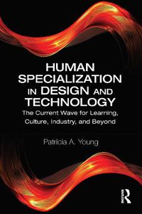 Cover image for Human Specialization in Design and Technology: The Current Wave for Learning, Culture, Industry and Beyond