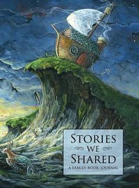 Cover image for Stories We Shared: A Family Book Journal