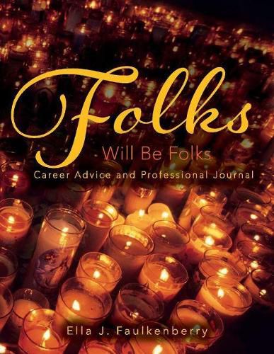 Cover image for Folks Will Be Folks: Career Advice and Professional Journal