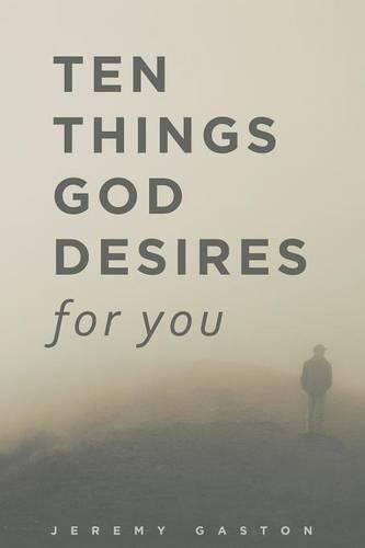 Ten Things God Desires For You