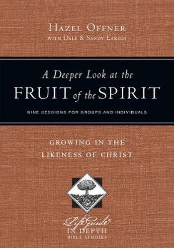 A Deeper Look at the Fruit of the Spirit - Growing in the Likeness of Christ