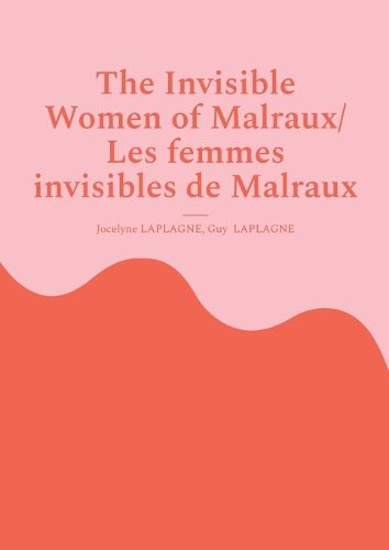 Cover image for The Invisible Women of Malraux/ Les femmes invisibles de Malraux