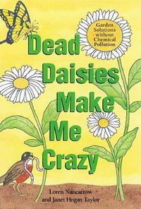 Cover image for Dead Daisies Make Me Crazy: Garden Solutions without Chemical Pollution