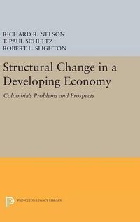 Cover image for Structural Change in a Developing Economy: Colombia's Problems and Prospects