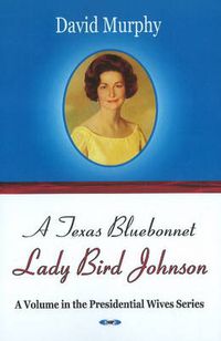 Cover image for Texas Bluebonnet: Lady Bird Johnson