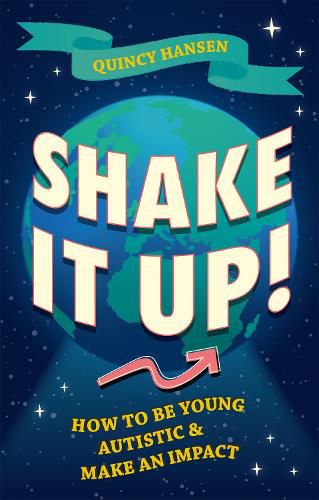 Cover image for Shake It Up!: How to Be Young, Autistic, and Make an Impact