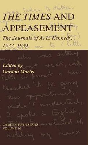 Cover image for The Times and Appeasement: The Journals of A. L. Kennedy, 1932-1939