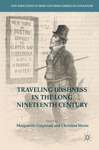 Cover image for Traveling Irishness in the Long Nineteenth Century