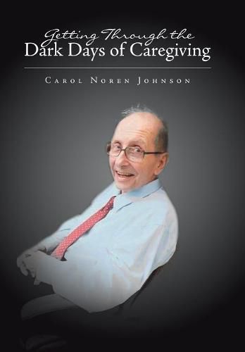 Cover image for Getting Through the Dark Days of Caregiving