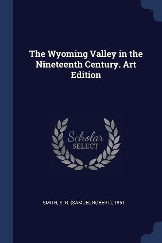 Cover image for The Wyoming Valley in the Nineteenth Century. Art Edition