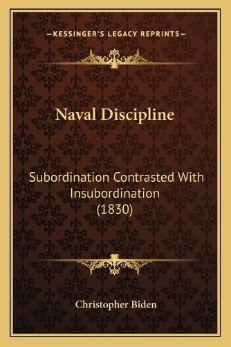 Cover image for Naval Discipline: Subordination Contrasted with Insubordination (1830)