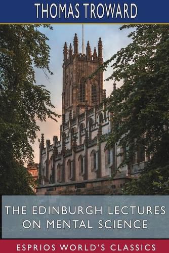 Cover image for The Edinburgh Lectures on Mental Science (Esprios Classics)