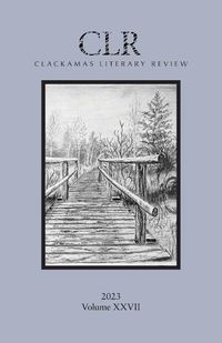 Cover image for Clackamas Literary Review XXVII