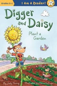 Cover image for Digger and Daisy Plant a Garden