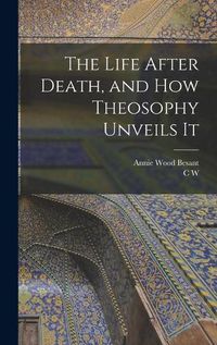 Cover image for The Life After Death, and how Theosophy Unveils It