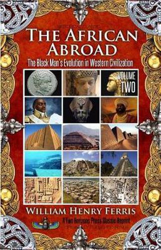 The African Abroad Volume 2: The Black Man's Evolution in Western Civilization