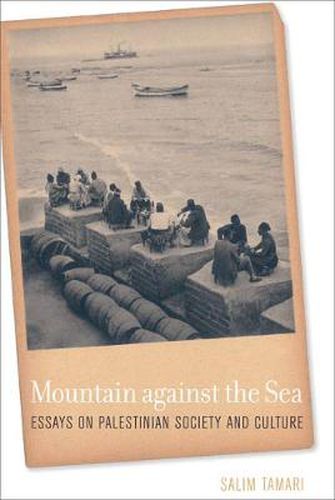 Cover image for Mountain against the Sea: Essays on Palestinian Society and Culture