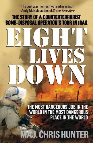 Cover image for Eight Lives Down: The Most Dangerous Job in the World in the Most Dangerous Place in the World