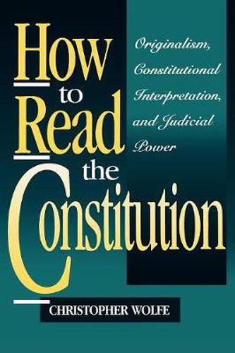 Cover image for How to Read the Constitution: Originalism, Constitutional Interpretation, and Judicial Power