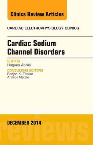 Cover image for Cardiac Sodium Channel Disorders, An Issue of Cardiac Electrophysiology Clinics