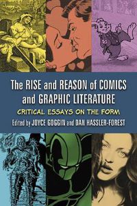 Cover image for The Rise and Reason of Comics and Graphic Literature: Critical Essays on the Form