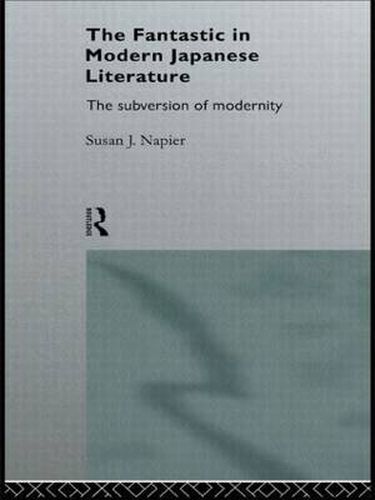 Cover image for The Fantastic in Modern Japanese Literature: The Subversion of Modernity