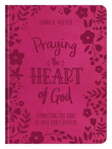 Praying the Heart of God: Connecting the Bible to Your Daily Prayers