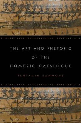 Cover image for The Art and Rhetoric of the Homeric Catalogue