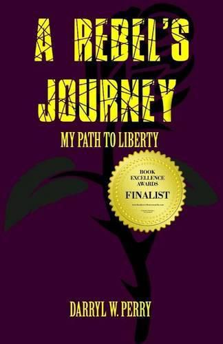 Cover image for A Rebel's Journey: My Path to Liberty