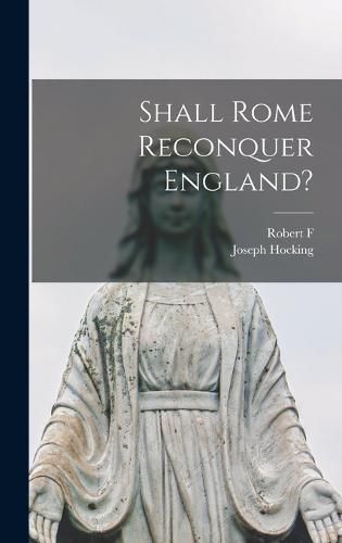 Cover image for Shall Rome Reconquer England?