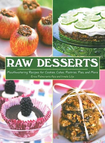 Cover image for Raw Desserts: Mouthwatering Recipes for Cookies, Cakes, Pastries, Pies, and More