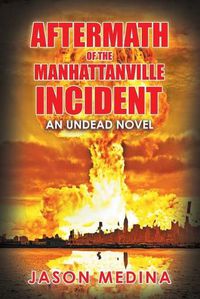 Cover image for Aftermath of the Manhattanville Incident: An Undead Novel