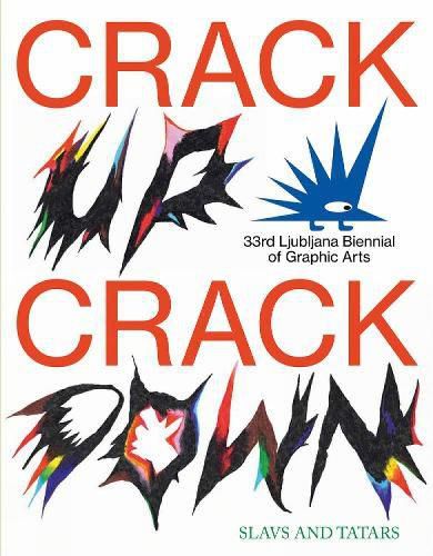 Cover image for Crack Up--Crack Down: 33rd Ljubljana Biennial of Graphic Arts