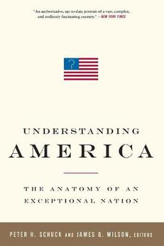 Understanding America: The Anatomy of an Exceptional Nation