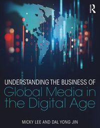 Cover image for Understanding the Business of Global Media in the Digital Age
