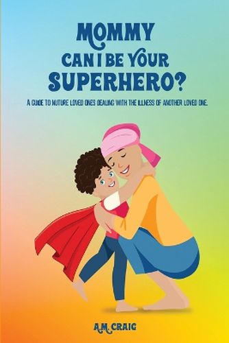 Cover image for Mommy Can I Be Your Superhero?