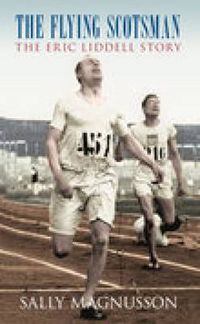Cover image for The Flying Scotsman: The Eric Liddell Story
