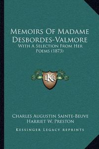 Cover image for Memoirs of Madame Desbordes-Valmore: With a Selection from Her Poems (1873)