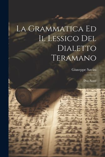 Cover image for La Grammatica Ed Il Lessico Del Dialetto Teramano