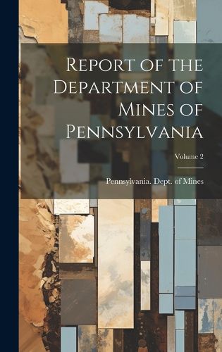 Cover image for Report of the Department of Mines of Pennsylvania; Volume 2